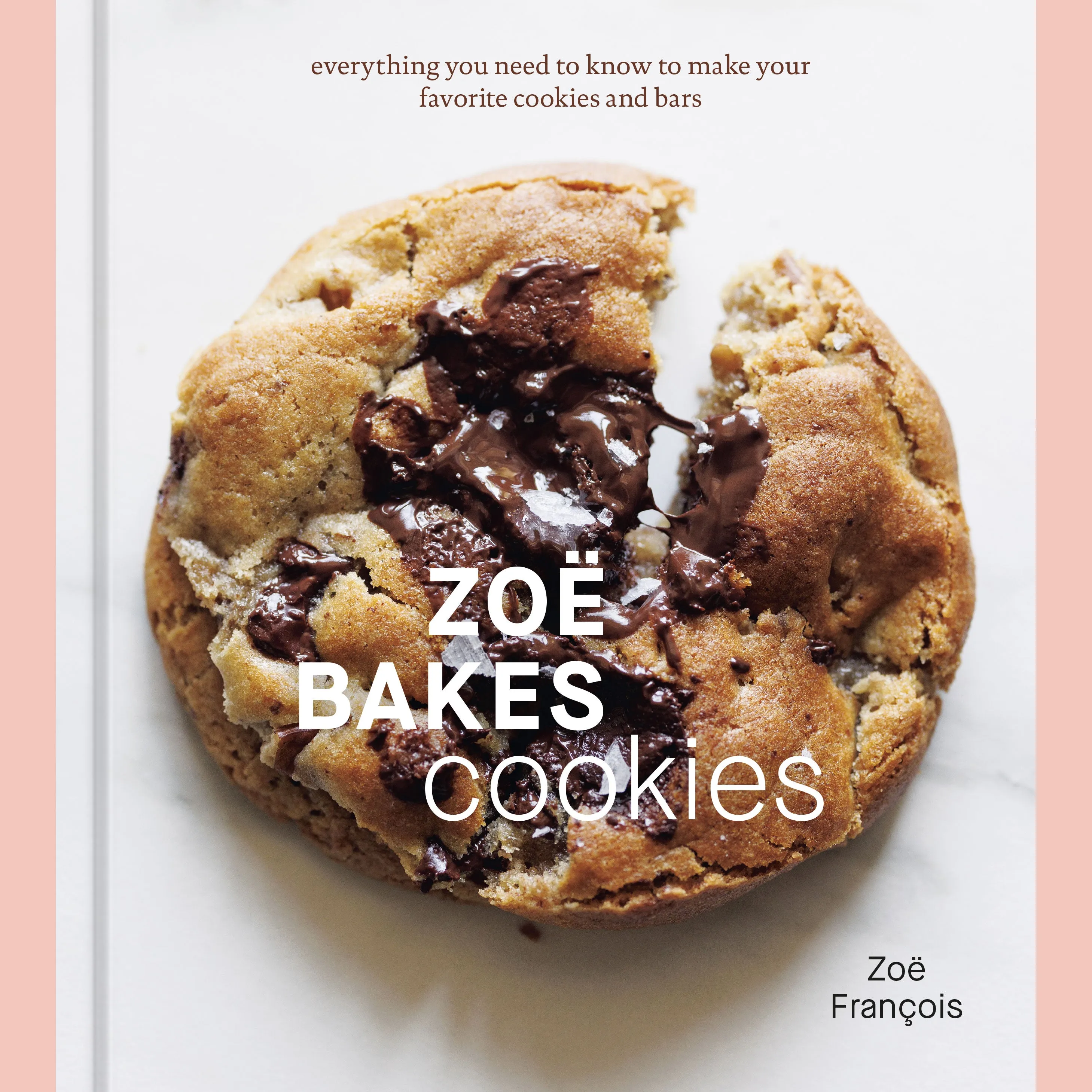 Shopworn: Zoë Bakes Cookies: Everything you Need to Know to Make Your Favorite Cookies and Bars (Zoë François)